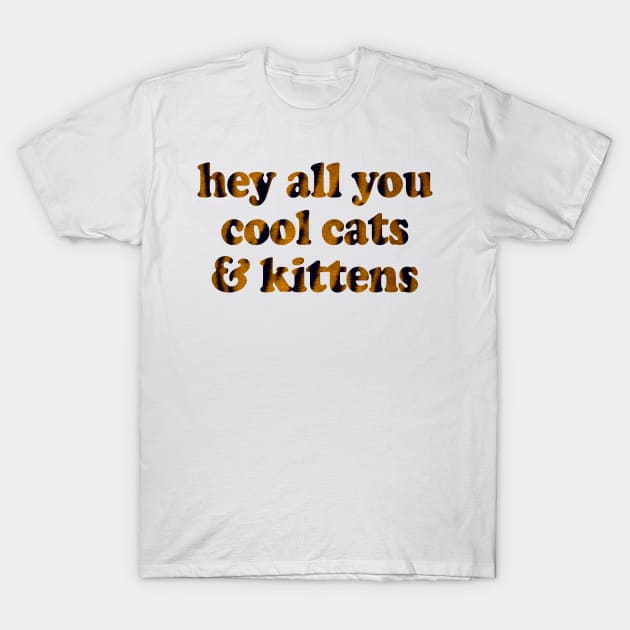 hey all you cool cats & kittens T-Shirt by edajylix